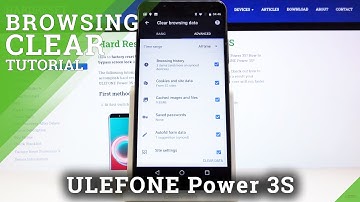 How to Clear Browsing Data in ULEFONE Power 3S – Delete Passwords / Cookies / History