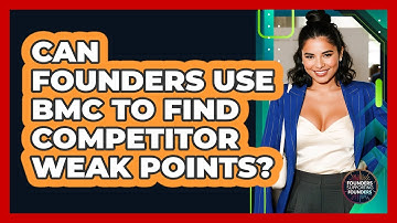 Can Founders Use BMC To Find Competitor Weak Points? - Founders Supporting Founders