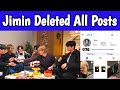 Jimin deleted all posts 🥺💔
