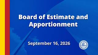 Board of Estimate and Apportionment - September 16, 2026 Board of Estimate and Apportionment - September 16, 2026