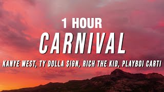 [1 HOUR] Kanye West &amp; Ty Dolla $ign - CARNIVAL (Lyrics) ft. Rich The Kid, Playboi Carti
