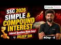 SSC 2026 Day 6 | Simple &amp; Compound Interest | Interest Questions Made Easy | Quant | Dileep Sir