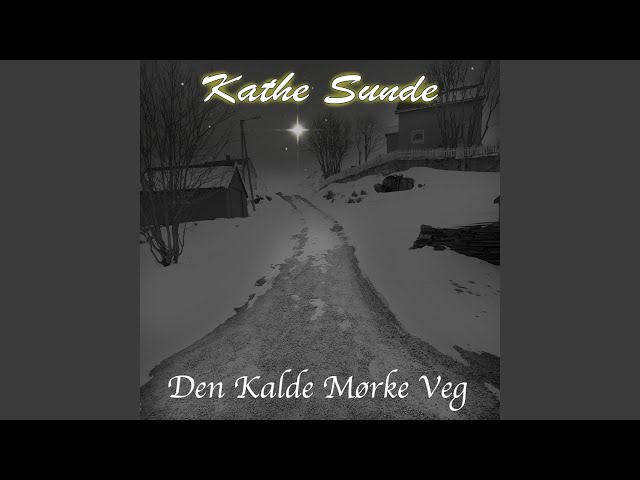 Kathe Sunde - Den Kalde Mørke Veg