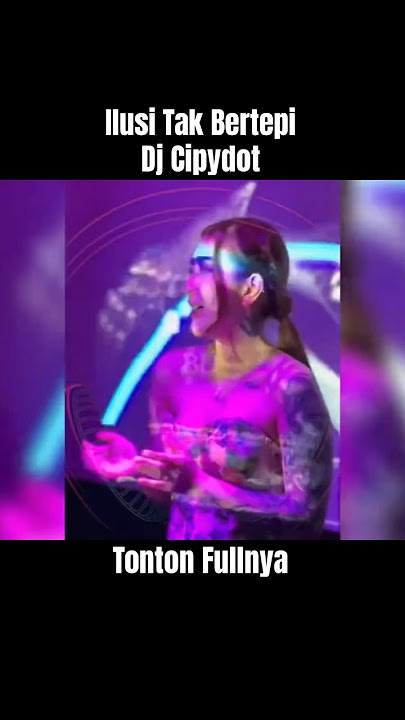 Dj Cipydot Ilusi Tak Bertepi #shorts #dj #cintakudj #remix #djremix #pargoy #musicremix #djremixindo