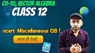Q8 Miscellaneous Exercise Chapter10 Class 12 Math || Class 12 Miscellaneous Exercise Chapter10  Q8
