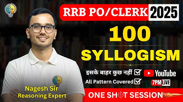 100 Syllogism for IBPS RRB PO/Clerk 2025 in One Shot by Nagesh sir