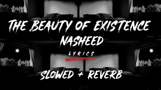 The Beauty of Existence Nasheed Slowed and Reverbed With English Lyrics - Mohammad Al-Muqit #islam