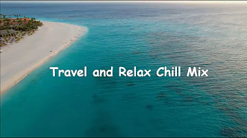 The best music for travel and relaxation - reset and recharge your batteries
