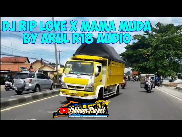 DJ RIP LOVE x MAMA MUDA BY ARUL R18 AUDIO class=