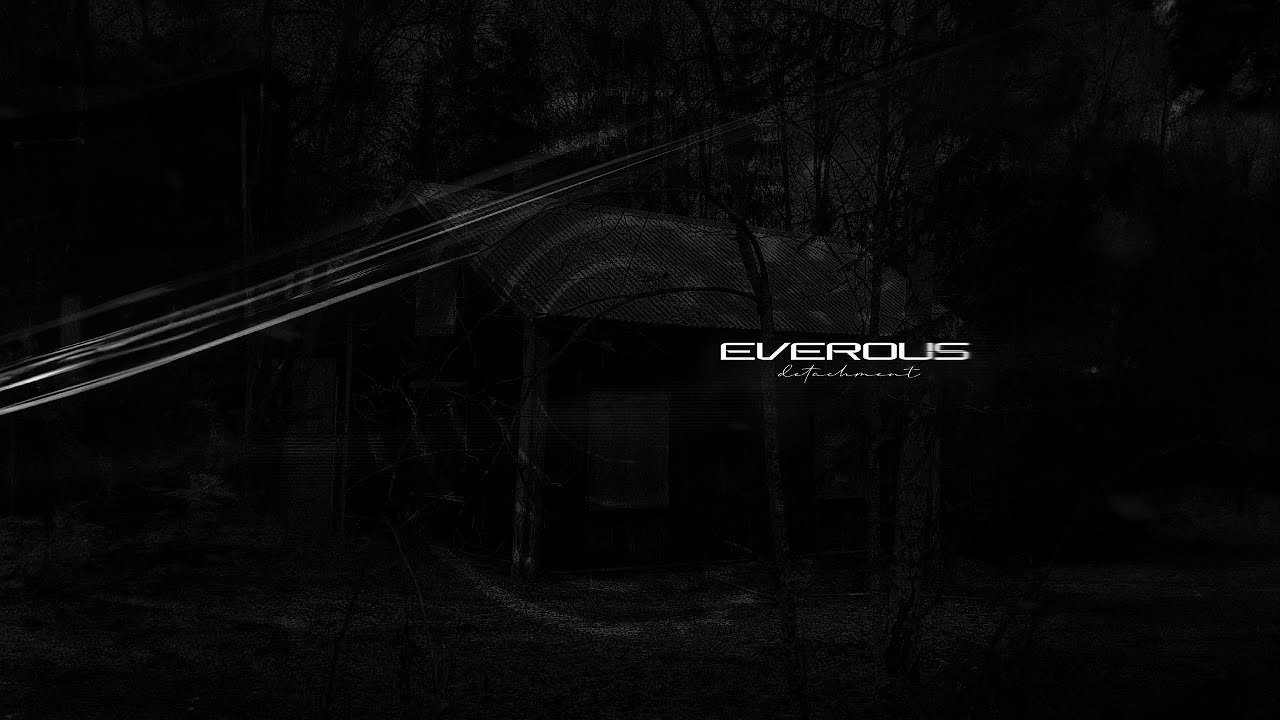 Watch EVEROUS - detachment on YouTube Watch EVEROUS - detachment on YouTube