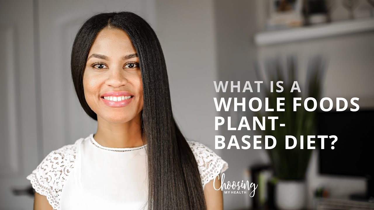 What's A Whole Food, Plant-Based Diet? - YouTube