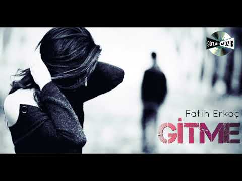 Fatih Erkoç - Gitme