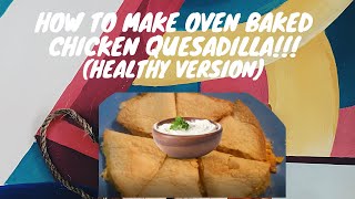How to make Oven Baked Chicken Quesadilla!!!!!!! (Healthy)