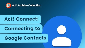 Act! Connect: Connecting to Google Contacts