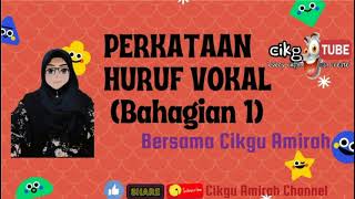 Perkataan Huruf Vokal (Dengan Suara) Bhgn.1 Perkataan Huruf Vokal (Dengan Suara) Bhgn.1