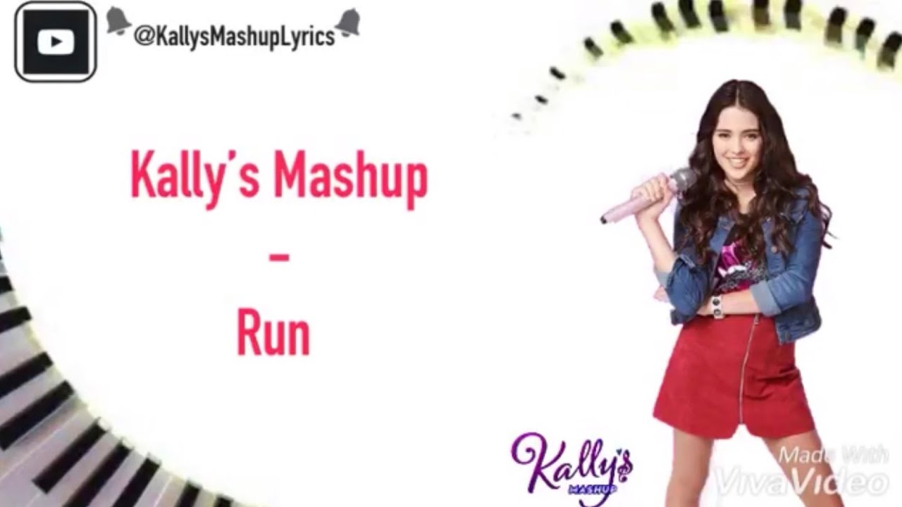Kally’s Mashup- Run (Lyrics)