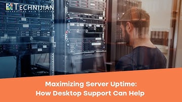 Maximizing Server Uptime: How Desktop Support Can Help