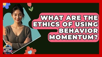 What Are The Ethics Of Using Behavior Momentum? - Answers About Autism