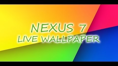 Nexus 7 Live Wallpaper