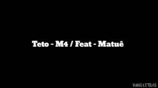Teto - M4 / Feat - Matuê (LETRA)