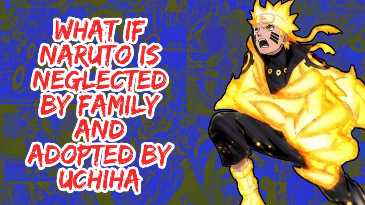 What if Naruto is Neglected By Family And Adopted By Uchiha | Part 1