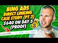 Bing Ads Direct Linking Case Study Part 2 💰 ($640 on Day 5)