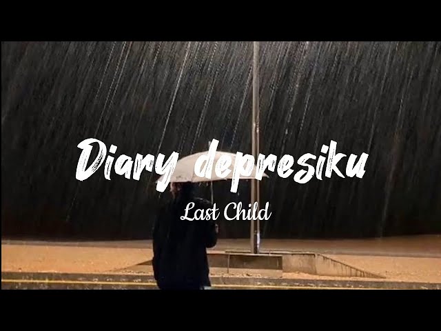 Diary depresiku-Last Child-(Lirik lagu) class=