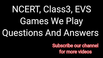Games We Play, Text Book Exercises,  Questions And Answers,  EVS, Class3, NCERT