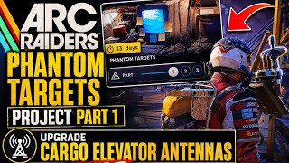 ARC RAIDERS PHANTOM TARGETS PROJECT PART 1 UPGRADE CARGO ELEVATOR ANTENNAS GUIDE #arcraiders