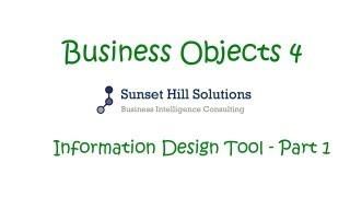 Business Objects 4x - Information Design Tool - Part 1