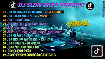DJ SLOW FULL BASS TERBARU 2024 🌾DJ MENGAPA KAU BERUBAH • DJ  SALAH MU SENDIRI • VIRAL
