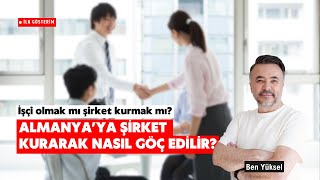 Almanyaya Şi̇rket Kurarak Göç Etmek İçi̇n Ne Yapmak Gereki̇r? Herkes Şirket Kurabilir Mi?