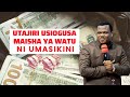 UTAJIRI USIOGUSA MAISHA YA WATU NI UMASIKINI KUHANI MUSA UTAJIRI USIOGUSA MAISHA YA WATU NI UMASIKINI KUHANI MUSA