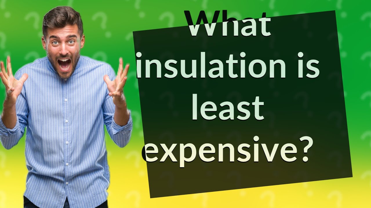 What insulation is least expensive? YouTube