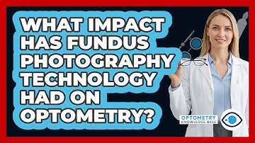 What Impact Has Fundus Photography Technology Had On Optometry? - Optometry Knowledge Base