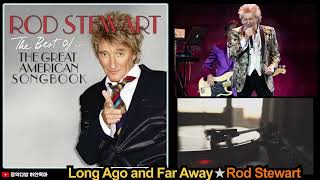 Long Ago and Far Away★Rod Stewart