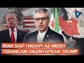 Trump Ancam Lenyapkan Teheran, Iran: Kami Siap Hadapi Skenario Apa Pun