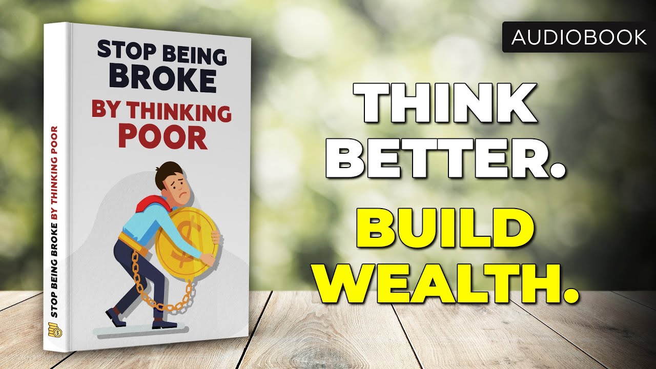 Stop Being Broke by Thinking Poor | Full Audiobook