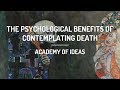 The Psychological Benefits of Contemplating Death