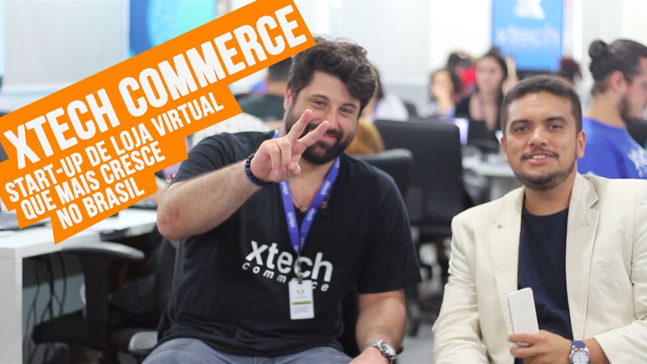 Xtech Commerce - Como Nasceu a Start-up de Mais Sucesso com Loja Online ...
