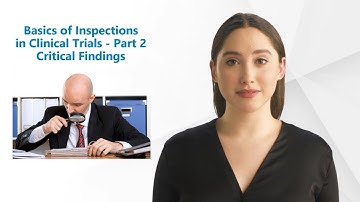 Basics of Inspections in Clinical Trials - Critical Findings - Part 2
