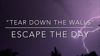 “Tear Down The Walls” by Escape the Day (LYRICS!!!)