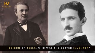 Edison or Tesla: Who Was the Better Inventor?
