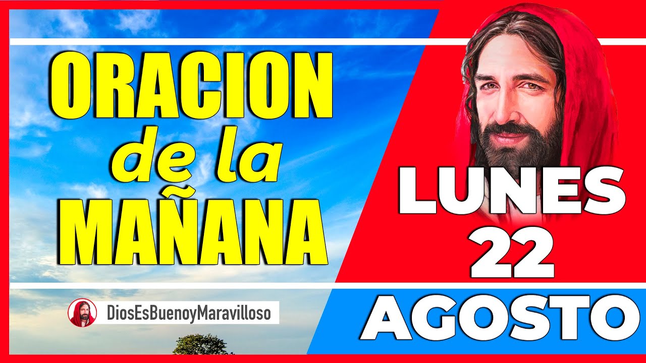 Oracion de la Mañana De Hoy LUNES 22 de Agosto 2022 - Tiempo De Orar ...