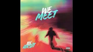 WE MEET (Official Audio) - ARSiT