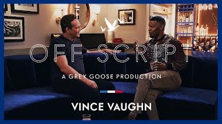 OFF SCRIPT a Grey Goose Production | Jamie Foxx & Vince Vaughn