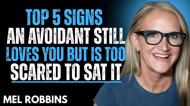 TOP 5 SIGNS an Avoidant STILL LOVES YOU But Is TOO SCARED to Say It |  MEL Robbins Motivation