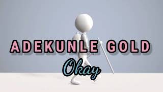 ADEKUNLE GOLD ~ OKAY LYRICS