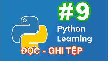 Python cho người mới bắt đầu #9: Đọc ghi tệp trong python