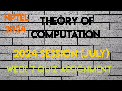 Theory Of Computation Week 7 Quiz Assignment Solution | NPTEL SWAYAM 2024 | (July)